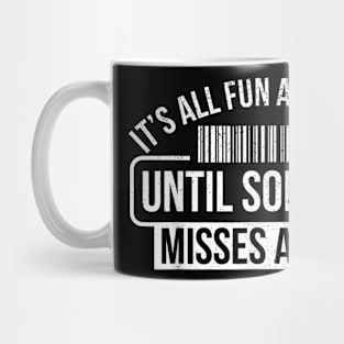 It's All Fun and Games Until Someone Misses a Scan Mug